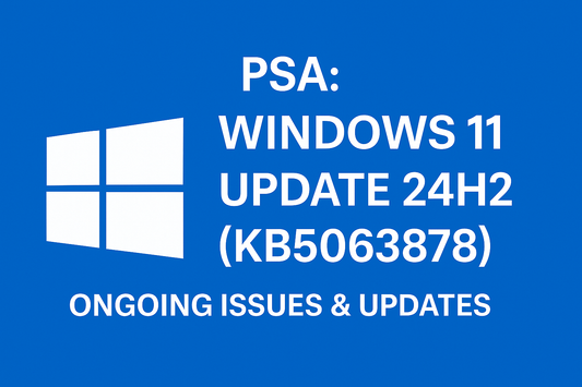 Windows 11 Update 24H2 (KB5063878) – Ongoing Issues & Updates